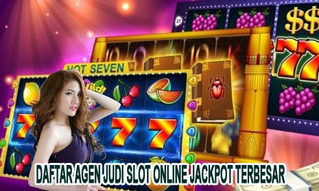 Daftar Agen Judi Slot Online Jackpot Terbesar