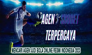 Mencari Agen Judi Bola Online Resmi Indonesia 2023